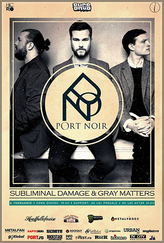 Port Noir [Su] | Subliminal Damage [RO] | Gray Matters [RO] Concert